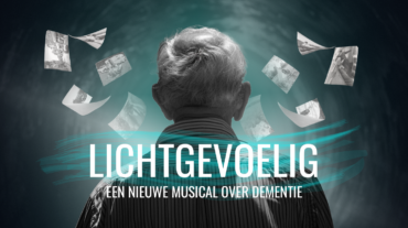 LICHTGEVOELIG - een gloednieuwe musical over dementie i.s.m. Alzheimer Liga